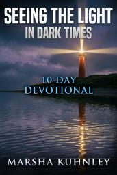 Icon image Seeing The Light in Dark Times: 10 Day Devotional