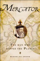 Icon image Mercator: The Man Who Mapped the Planet