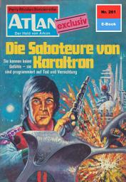 Icon image Atlan 261: Die Saboteure von Karaltron: Atlan-Zyklus "Der Held von Arkon"