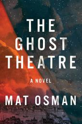 Icon image The Ghost Theatre: A Novel