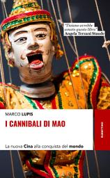 Icon image I Cannibali di Mao: La nuova Cina alla conquista del Mondo