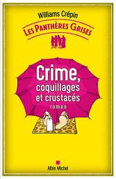 Icon image Les Panthères grises - tome 3 - Crime coquillages et crustacés