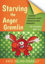 Icon image Starving the Anger Gremlin for Children Aged 5-9: A Cognitive Behavioural Therapy Workbook on Anger Management