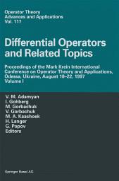 Icon image Differential Operators and Related Topics: Proceedings of the Mark Krein International Conference on Operator Theory and Applications, Odessa, Ukraine, August 18–22, 1997 Volume I