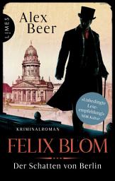 Icon image Felix Blom. Der Schatten von Berlin: Kriminalroman