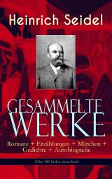 Icon image Gesammelte Werke: Romane + Erzählungen + Märchen + Gedichte + Autobiografie (Über 300 Titel in einem Buch): Reinhard Flemmings Abenteuer zu Wasser und zu Lande, Das Weihnachtsland, Die Geschichte eines Thales, Der Rosenkönig, Der Hexenmeister...