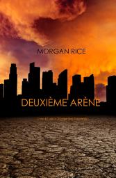 Icon image Deuxième Arène (Livre #2 de la Trilogie des Rescapés)