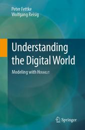Icon image Understanding the Digital World: Modeling with HERAKLIT
