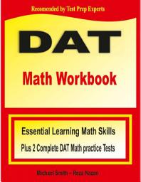 Icon image DAT Math Workbook: Essential Learning Math Skills Plus Two Complete DAT Math Practice Tests