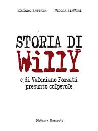 Icon image Storia di Willy: e di Valeriano Forzati presunto colpevole