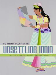 Icon image Unsettling India: Affect, Temporality, Transnationality