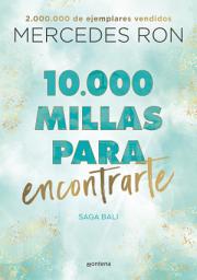 Icon image 10.000 millas para encontrarte (Bali 2): Por la autora de Culpa mía