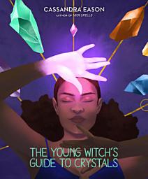 Icon image The Young Witch's Guide to Crystals