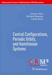 Icon image Central Configurations, Periodic Orbits, and Hamiltonian Systems
