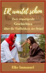 Icon image ER wartet schon: Zwei ermutigende Geschichten über die Endlichkeit des Seins!