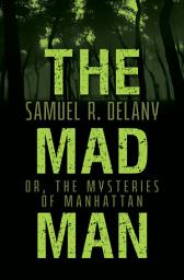 Icon image The Mad Man: Or, The Mysteries of Manhattan