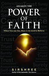 Icon image Awaken the Power of Faith: When you can See, there is no need to Believe