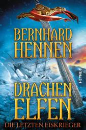 Icon image Drachenelfen - Die letzten Eiskrieger: Drachenelfen Band 4