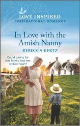 Icon image In Love with the Amish Nanny: An Uplifting Inspirational Romance
