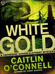 Icon image White Gold: A Catherine Sohon Elephant Mystery