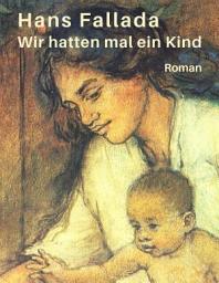 Icon image Fallada - Wir hatten mal ein Kind: Roman der Insel Rügen