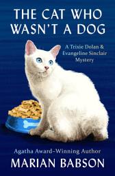 Icon image The Cat Who Wasn't a Dog