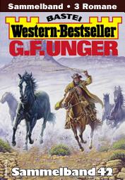 Icon image G. F. Unger Western-Bestseller Sammelband 42: 3 Western in einem Band