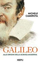 Icon image Galileo: Alle origini della scienza moderna