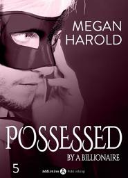 Icon image Possessed by a Billionaire - Band 5: Milliardär und Herrscher