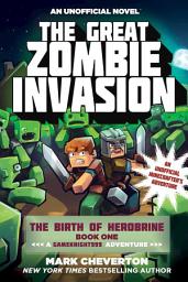 Icon image The Great Zombie Invasion: The Birth of Herobrine Book One: A Gameknight999 Adventure: An Unofficial Minecrafter's Adventure