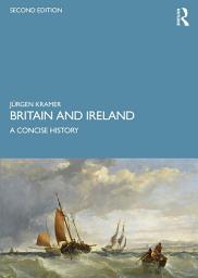 Icon image Britain and Ireland: A Concise History, Edition 2