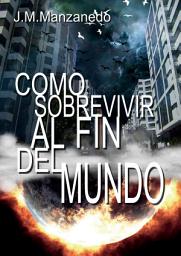 Icon image Como Sobrevivir Al Fin Del Mundo