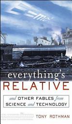 Icon image Everything's Relative: And Other Fables from Science and Technology