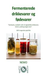 Icon image Fermenterede drikkevarer og fødevarer: Kombucha, vandkefir, kefir af vegetabilske drikkevarer, kimchi, surkål og meget mere
