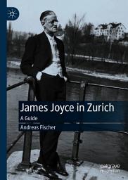Icon image James Joyce in Zurich: A Guide