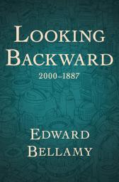 Icon image Looking Backward, 2000–1887