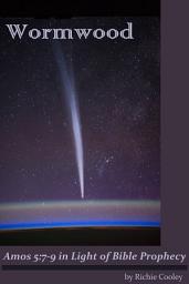 Icon image Wormwood Amos 5:7-9 in Light of Bible Prophecy