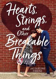 Icon image Hearts, Strings, and Other Breakable Things