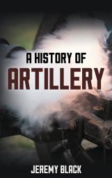 Icon image A History of Artillery