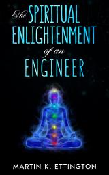 Icon image The Spiritual Enlightenment of an Engineer