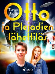 Icon image Otto ja Plejadien lähettiläs: Nide 1