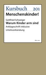 Icon image Warum Kinder arm sind: Anklageschrift inklusive Urteilsverkündung