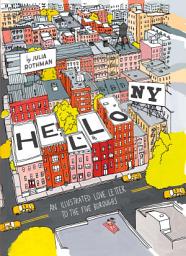 Icon image Hello, New York: An Illustrated Love Letter to the Five Boroughs