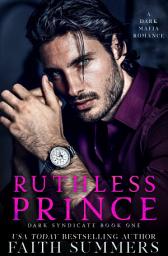 Icon image Ruthless Prince: A Dark Mafia Arranged Marriage Romance