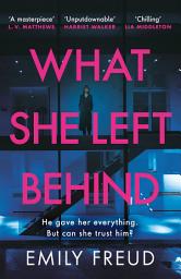 Icon image What She Left Behind: an unputdownable thriller with a shocking twist
