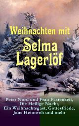 Icon image Weihnachten mit Selma Lagerlöf: Peter Nord und Frau Fastenzeit, Die Heilige Nacht, Ein Weihnachtsgast, Gottesfriede, Jans Heimweh und mehr