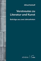 Icon image Verstreutes zu Literatur und Kunst: Beiträge aus zwei Jahrzehnten