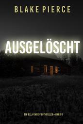Icon image Ausgelöscht (Ein Ella-Dark-Thriller – Band 6)
