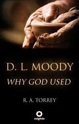 Icon image D. L. Moody - Why God Used