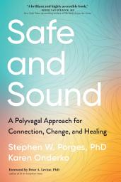 Icon image Safe and Sound: A Polyvagal Approach for Connection, Change, and Healing